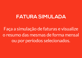 FATURA SIMULADA Faça a simulação de faturas e visualize o resumo das mesmas de forma mensal ou por períodos selecionados. 